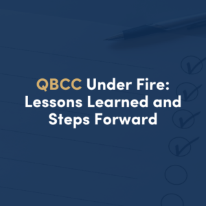 QBCC UNDER FIRE: LESSONED LEARNED AND STEPS FORWARD